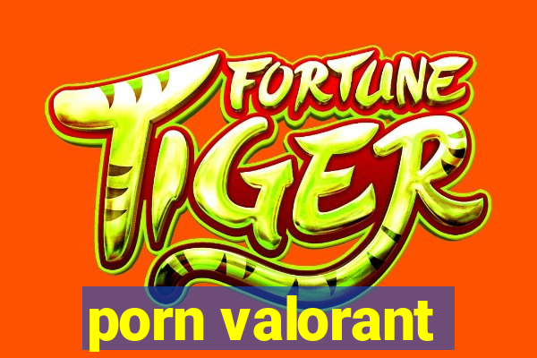 porn valorant